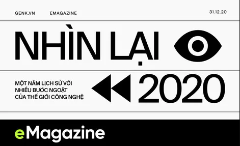 Nhìn lại 2020, một năm lịch sử với nhiều bước ngoặt phi thường của thế giới công nghệ Nhìn lại 2020, một năm lịch sử với nhiều bước ngoặt phi thường của thế giới công nghệ